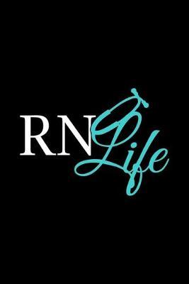 RN Life: Wellness Notebook - Self Care Journal - Positive Affirmation Log for Women and Moms