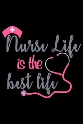 Nurse Life Is The Best Life: Self Explore - Self Restore - Self Care Journal for School Nurses