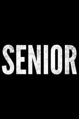 Senior: Notebook (Journal, Diary) for those graduating as Senior this year - 120 lined pages to write in