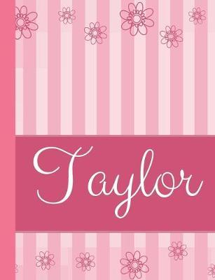 Taylor: Personalized Name College Ruled Notebook Pink Lines and Flowers