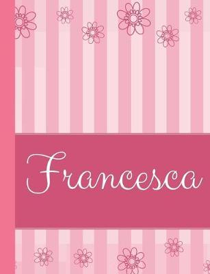 Francesca: Personalized Name College Ruled Notebook Pink Lines and Flowers