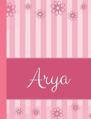 Arya: Personalized Name College Ruled Notebook Pink Lines and Flowers