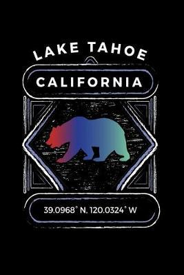 Lake Tahoe California: Notebook For Camping Hiking Fishing and Skiing Fans. 6 x 9 Inch Soft Cover Notepad With 120 Pages Of College Ruled Paper For Note Taking.