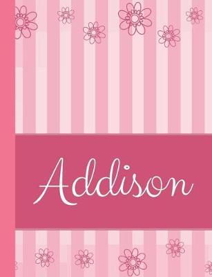 Addison: Personalized Name College Ruled Notebook Pink Lines and Flowers