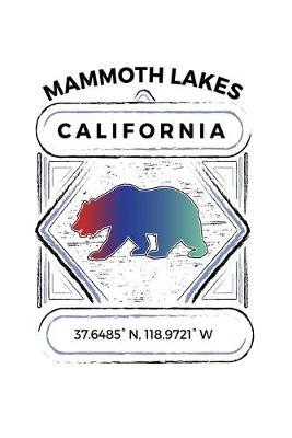 Mammoth Lakes California: Notebook For Camping Hiking Fishing and Skiing Fans. 6 x 9 Inch Soft Cover Notepad With 120 Pages Of College Ruled Paper For Note Taking.
