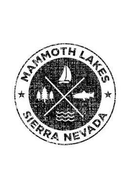 Mammoth Lakes Sierra Nevada: Notebook For Camping Hiking Fishing and Skiing Fans. 6 x 9 Inch Soft Cover Notepad With 120 Pages Of College Ruled Paper For Note Taking.