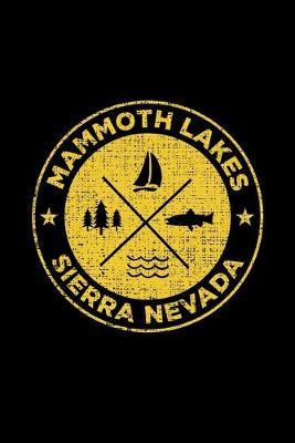 Mammoth Lakes Sierra Nevada: Notebook For Camping Hiking Fishing and Skiing Fans. 6 x 9 Inch Soft Cover Notepad With 120 Pages Of College Ruled Paper For Note Taking.