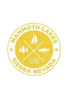 Mammoth Lakes Sierra Nevada: Notebook For Camping Hiking Fishing and Skiing Fans. 6 x 9 Inch Soft Cover Notepad With 120 Pages Of College Ruled Paper For Note Taking.