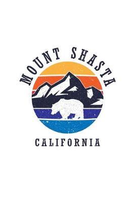 Mount Shasta California: Notebook For Camping Hiking Fishing and Skiing Fans. 6 x 9 Inch Soft Cover Notepad With 120 Pages Of College Ruled Paper For Note Taking.