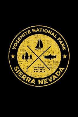 Yosemite National Park Sierra Nevada: Notebook For Camping Hiking Fishing and Skiing Fans. 6 x 9 Inch Soft Cover Notepad With 120 Pages Of College Ruled Paper For Note Taking.