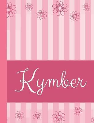 Kymber: Personalized Name College Ruled Notebook Pink Lines and Flowers