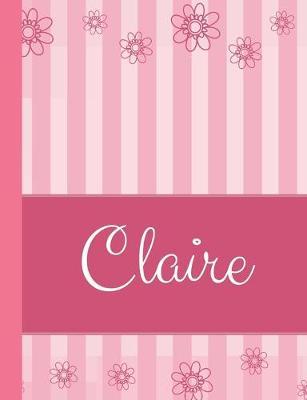 Claire: Personalized Name College Ruled Notebook Pink Lines and Flowers