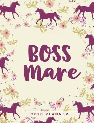 Boss Mare: A Weekly Dated Horse Calendar Planner