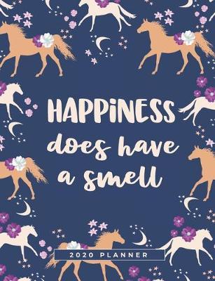 Happiness Does Have A Smell: A Yearly Horse Calendar Planner for the Modern Horsewoman