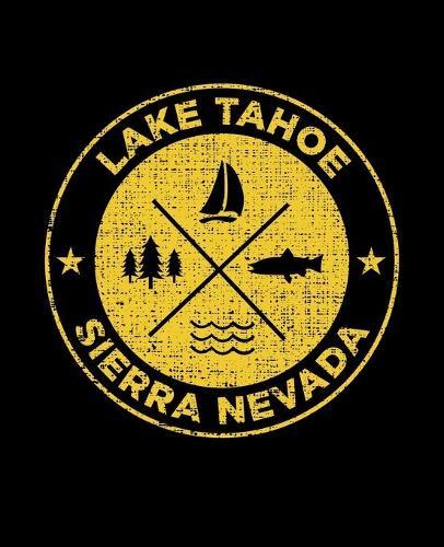 Lake Tahoe Sierra Nevada: Notebook For Camping Hiking Fishing and Skiing Fans. 7.5 x 9.25 Inch Soft Cover Notepad With 120 Pages Of College Ruled Paper For Note Taking.