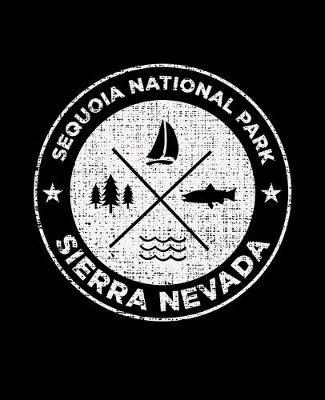 Sequoia National Park Sierra Nevada: Notebook For Camping Hiking Fishing and Skiing Fans. 7.5 x 9.25 Inch Soft Cover Notepad With 120 Pages Of College Ruled Paper For Note Taking.
