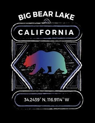 Big Bear Lake California: Notebook For Camping Hiking Fishing and Skiing Fans. 8.5 x 11 Inch Soft Cover Notepad With 120 Pages Of College Ruled Paper For Note Taking.