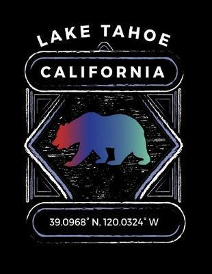 Lake Tahoe California: Notebook For Camping Hiking Fishing and Skiing Fans. 8.5 x 11 Inch Soft Cover Notepad With 120 Pages Of College Ruled Paper For Note Taking.