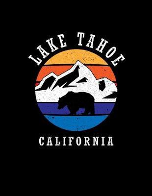 Lake Tahoe California: Notebook For Camping Hiking Fishing and Skiing Fans. 8.5 x 11 Inch Soft Cover Notepad With 120 Pages Of College Ruled Paper For Note Taking.