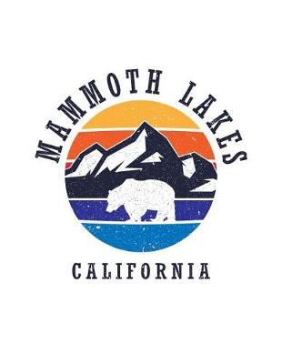 Mammoth Lakes California: Notebook For Camping Hiking Fishing and Skiing Fans. 8.5 x 11 Inch Soft Cover Notepad With 120 Pages Of College Ruled Paper For Note Taking.