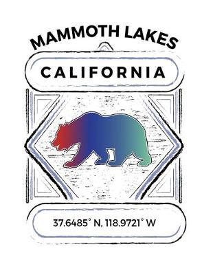Mammoth Lakes California: Notebook For Camping Hiking Fishing and Skiing Fans. 8.5 x 11 Inch Soft Cover Notepad With 120 Pages Of College Ruled Paper For Note Taking.