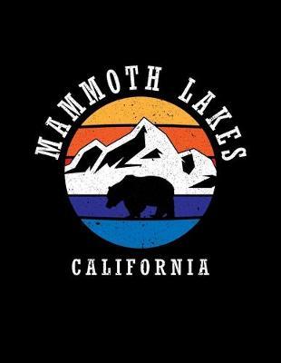 Mammoth Lakes California: Notebook For Camping Hiking Fishing and Skiing Fans. 8.5 x 11 Inch Soft Cover Notepad With 120 Pages Of College Ruled Paper For Note Taking.
