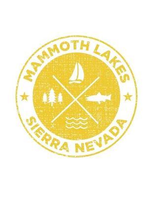 Mammoth Lakes Sierra Nevada: Notebook For Camping Hiking Fishing and Skiing Fans. 8.5 x 11 Inch Soft Cover Notepad With 120 Pages Of College Ruled Paper For Note Taking.