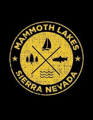 Mammoth Lakes Sierra Nevada: Notebook For Camping Hiking Fishing and Skiing Fans. 8.5 x 11 Inch Soft Cover Notepad With 120 Pages Of College Ruled Paper For Note Taking.