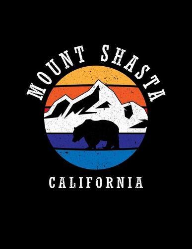 Mount Shasta California: Notebook For Camping Hiking Fishing and Skiing Fans. 8.5 x 11 Inch Soft Cover Notepad With 120 Pages Of College Ruled Paper For Note Taking.