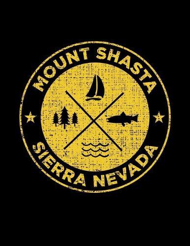 Mount Shasta Sierra Nevada: Notebook For Camping Hiking Fishing and Skiing Fans. 8.5 x 11 Inch Soft Cover Notepad With 120 Pages Of College Ruled Paper For Note Taking.