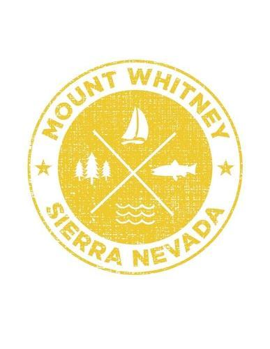 Mount Whitney Sierra Nevada: Notebook For Camping Hiking Fishing and Skiing Fans. 8.5 x 11 Inch Soft Cover Notepad With 120 Pages Of College Ruled Paper For Note Taking.