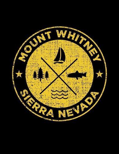 Mount Whitney Sierra Nevada: Notebook For Camping Hiking Fishing and Skiing Fans. 8.5 x 11 Inch Soft Cover Notepad With 120 Pages Of College Ruled Paper For Note Taking.