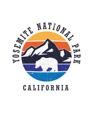 Yosemite National Park California: Notebook For Camping Hiking Fishing and Skiing Fans. 8.5 x 11 Inch Soft Cover Notepad With 120 Pages Of College Ruled Paper For Note Taking.