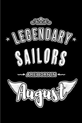 Legendary Sailors are born in August: Blank Lined Sailor Journal Notebooks Diary as Appreciation, Birthday, Welcome, Farewell, Thank You, Christmas, Graduation gifts. ( Alternative to Birthday card )