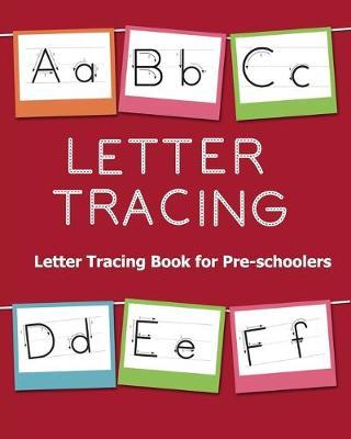 Letter Tracing Book for Pre-schoolers: Tracing Letters Activity Book to Learn ABC for Kids - Perfect Teaching Resource for Teacher for Alphabet Writing Practice