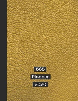 365 Planner 2020: The large professional page per day diary planner for all your organisational requirements - Mustard yellow leather effect cover design