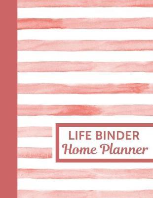 Life Binder Home Planner: Home Management Life Planner For Families: Real Property Owned - Banking Information - Fillable Personalized To Your Family Note Spaces - One Simple Binder Journal - Utilities and Life Insurance Information -