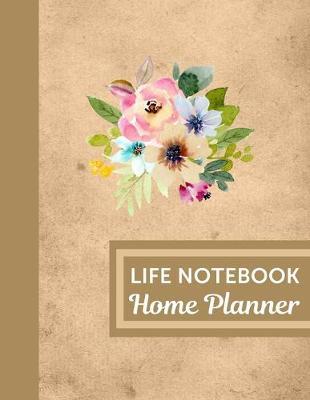 Life Notebook Home Planner: Home Management Life Planner For Families: Real Property Owned - Banking Information - Fillable Personalized To Your Family Note Spaces - One Simple Binder Journal - Utilities and Life Insurance Information -