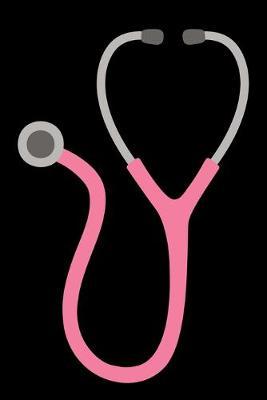 Nursing Journal: Pink Stethoscope Nurse Journal To Write In For Women 150 Pages