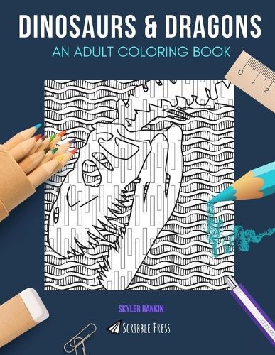 Dinosaurs & Dragons: AN ADULT COLORING BOOK: Dinosaurs & Dragons - 2 Coloring Books In 1