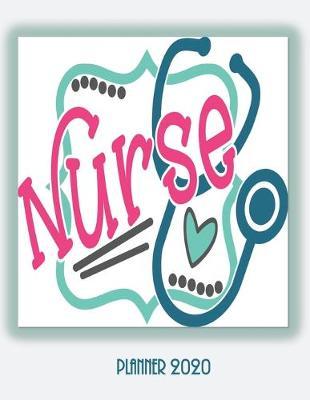 Nurse Planner 2020: Diary Self-Care Journal: Month at Glance, Week to Page, Mood Tracker, Habit Tracker, Me Time Log, Journal Pages & More - Get Organised and Take Care of YOU.