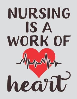 Nursing Is a Work of Heart: Nurse Planner Diary 2020: Month at Glance, Week to Page, Mood Tracker, Habit Tracker, Me Time Log, Journal Pages & More - Get Organised and Take Care of YOU.
