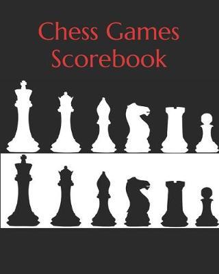 Chess Games Scorebook: Chess Records Book - Chess Notation Book - Chess Games Scorebook - Chess Match Log Book - Chess Score Sheets - 110 Games 90 Moves Chess Notation Book - Perfect Gift for Chess Lovers