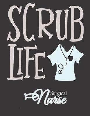 Scrub Life  Surgical Nurse: Planner Diary 2020: Month at Glance, Week to Page, Mood Tracker, Habit Tracker, Me Time Log, Journal Pages & More - Get Organised and Take Care of YOU.