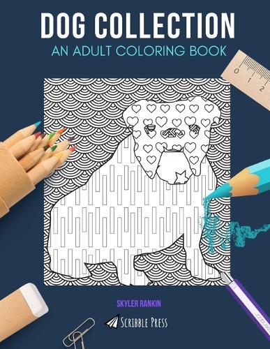 Dog Collection: AN ADULT COLORING BOOK: Dachshunds, Maltese, Golden Retrievers, Collies & Bulldogs - 5 Coloring Books In 1