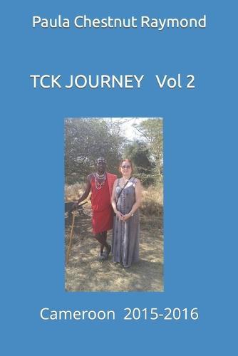 TCK Journey Vol 2: Cameroon: 2015-2016