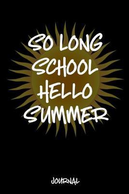 So Long School Hello Summer Journal: A Notebook For Teachers