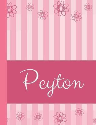 Peyton: Personalized Name College Ruled Notebook Pink Lines and Flowers