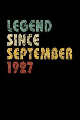 Legend Since September 1927: Vintage Birthday Gift Notebook With Lined College Ruled Paper. Funny Quote Sayings Notepad Journal For Taking Notes For People Born in 1927.
