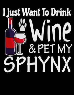 I Just Want to Drink Wine & Pet My Sphynx: 2020 Sphynx Cat Planner for Organizing Your Life